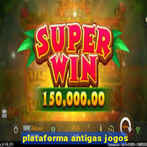 plataforma antigas jogos